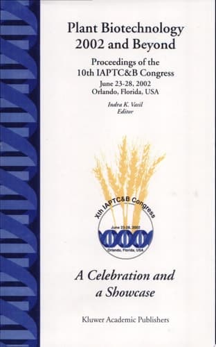 Plant Biotechnology 2002 and Beyond Proceedings of the 10th Iaptcamp;B Congress, June 23-28, 2002, Orlando, Florida, USA