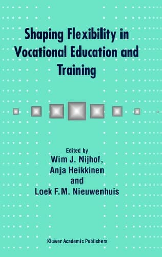 Shaping Flexibility in Vocational Education and Training institutional, curricular, and professional conditions