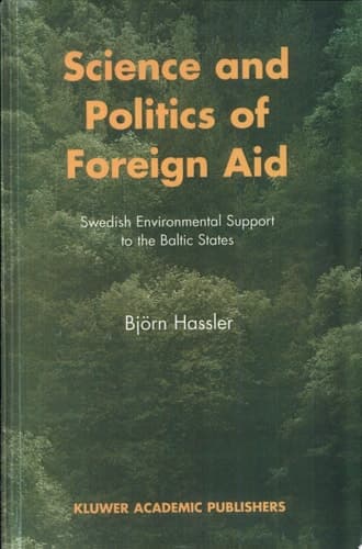Science and Politics of Foreign Aid Swedish Environmental Support to the Baltic States