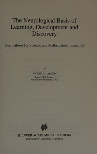 The Neurological Basis of Learning, Development and Discovery Implications for Science and Mathematics Instruction