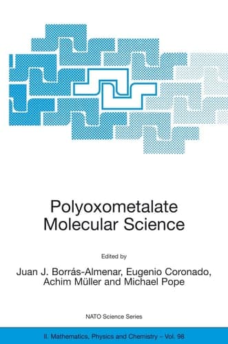 Polyoxometalate Molecular Science (NATO Science Series II: Mathematics, Physics and Chemistry, 98)