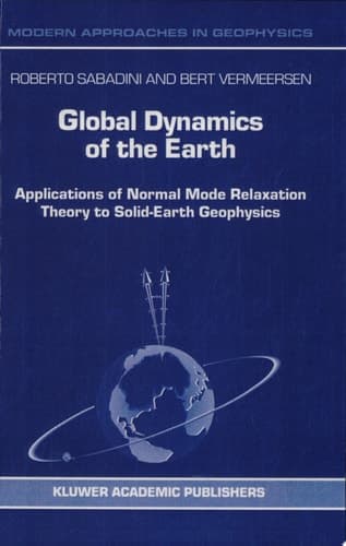 Global Dynamics of the Earth Applications of Normal Mode Relaxation Theory to Solid-Earth Geophysics