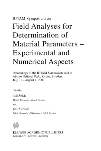 IUTAM Symposium on Field Analyses for Determination of Material Parameters — Experimental and Numerical Aspects Proceedings of the IUTAM Symposium held in Abisko National Park, Kiruna, Sweden, July 31 – August 4, 2000