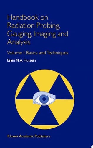 Handbook on Radiation Probing, Gauging, Imaging and Analysis Volume I Basics and Techniques