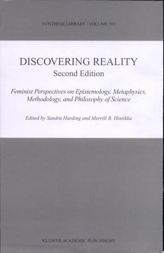 Discovering Reality Feminist Perspectives on Epistemology, Metaphysics, Methodology, and Philosophy of Science