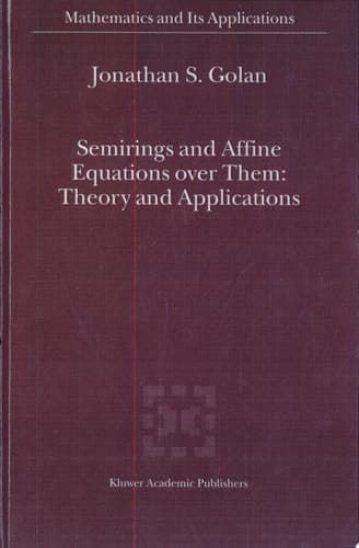 Semirings and Affine Equations over Them Theory and Applications