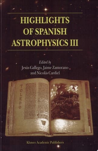 Highlights of Spanish Astrophysics III Proceedings of the fifth Scientific Meeting of the Spanish Astronomical Society (SEA), held in Toledo, Spain, September 9–13, 2002