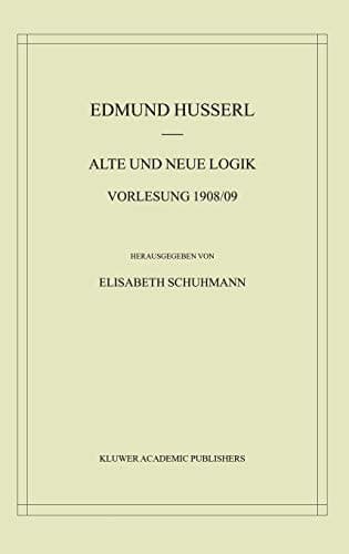 Alte Und Neue Logik Vorlesung 1908/09