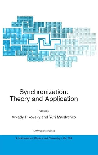 Synchronization: Theory and Application (NATO Science Series II: Mathematics, Physics and Chemistry, 109)