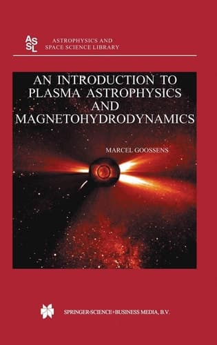 An Introduction to Plasma Astrophysics and Magnetohydrodynamics (Astrophysics and Space Science Library, 294)