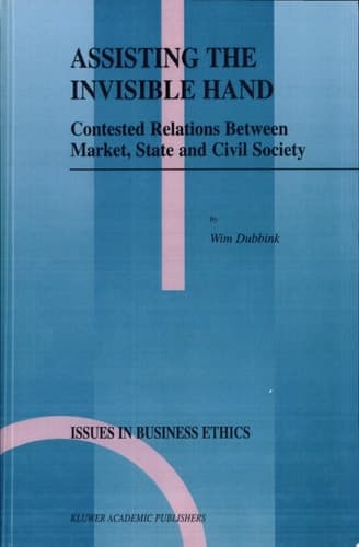 Assisting the Invisible Hand Contested Relations Between Market, State and Civil Society