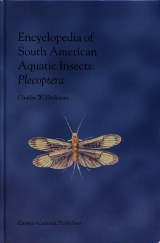 Encyclopedia of South American Aquatic Insects: Plecoptera Illustrated Keys to Known Families, Genera, and Species in South America