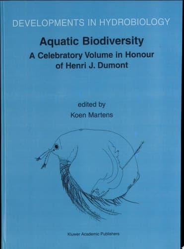 Aquatic Biodiversity A Celebratory Volume in Honour of Henri J. Dumont