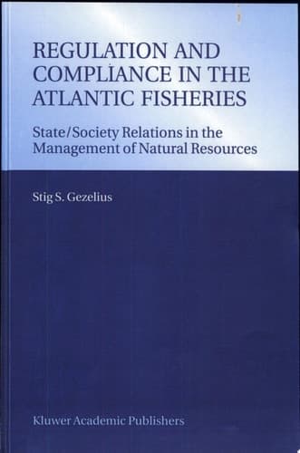 Regulation and Compliance in the Atlantic Fisheries State/Society Relations in the Management of Natural Resources