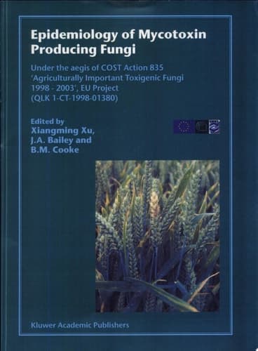 Epidemiology of Mycotoxin Producing Fungi Under the aegis of COST Action 835 ‘Agriculturally Important Toxigenic Fungi 1998–2003’, EU project (QLK 1-CT-1998–01380)
