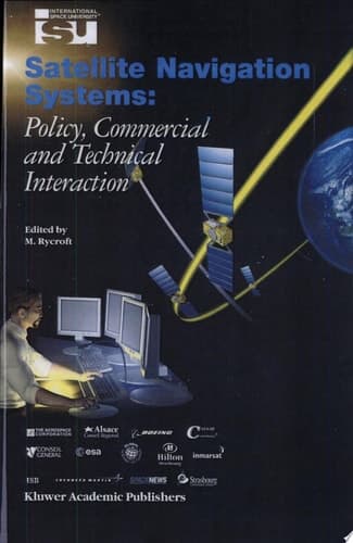 Satellite Navigation Systems Policy, Commercial and Technical Interaction
