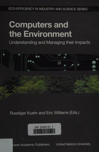 Computers and the Environment: Understanding and Managing their Impacts Understanding and Managing Their Impacts