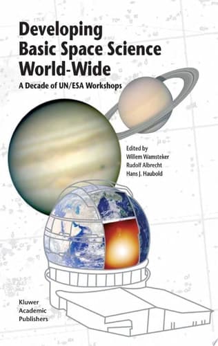 Developing Basic Space Science World-Wide A Decade of UN/ESA Workshops