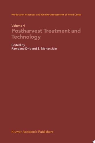 Production Practices and Quality Assessment of Food Crops Volume 4: Postharvest Treatment and Technology