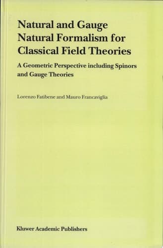 Natural and Gauge Natural Formalism for Classical Field Theorie A Geometric Perspective including Spinors and Gauge Theories
