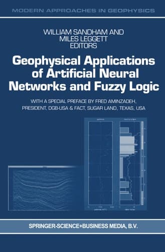 Geophysical Applications of Artificial Neural Networks and Fuzzy Logic