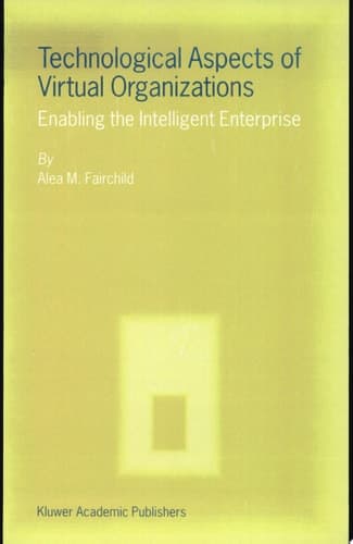 Technological Aspects of Virtual Organizations Enabling the Intelligent Enterprise