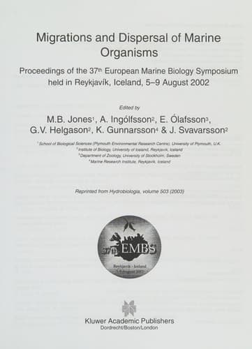 Migrations and Dispersal of Marine Organisms: Proceedings of the 37th European Marine Biology Symposium held in Reykjavík, Iceland, 5–9 August 2002 (Developments in Hydrobiology, 174)