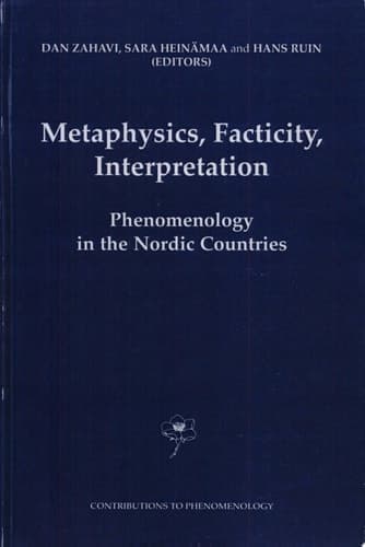 Metaphysics, Facticity, Interpretation Phenomenology in the Nordic Countries