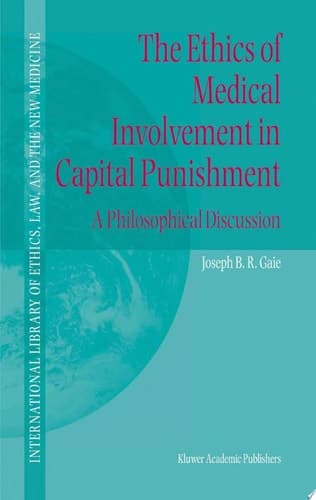 The Ethics of Medical Involvement in Capital Punishment A Philosophical Discussion