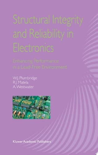 Structural Integrity and Reliability in Electronics Enhancing Performance in a Lead-Free Environment