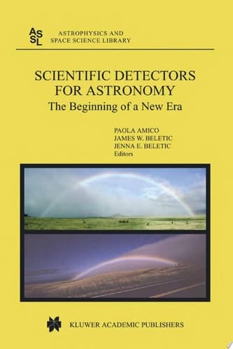 Scientific Detectors for Astronomy The Beginning of a New Era
