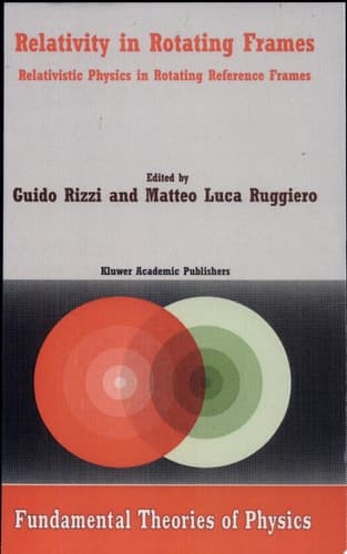Relativity in Rotating Frames Relativistic Physics in Rotating Reference Frames