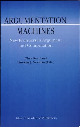 Argumentation Machines New Frontiers in Argument and Computation
