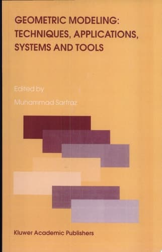 Geometric Modeling: Techniques, Applications, Systems and Tools