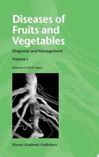 Diseases of Fruits and Vegetables Volume I Diagnosis and Management