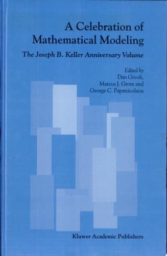 A Celebration of Mathematical Modeling The Joseph B. Keller Anniversary Volume