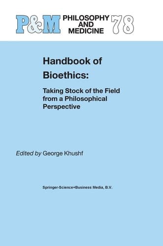 Handbook of Bioethics: Taking Stock of the Field from a Philosophical Perspective