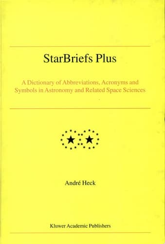 StarBriefs Plus A Dictionary of Abbreviations, Acronyms and Symbols in Astronomy and Related Space Sciences