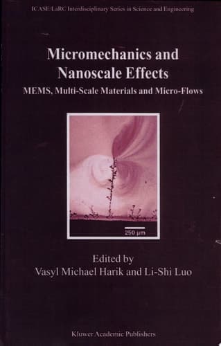 Micromechanics and Nanoscale Effects MEMS, Multi-Scale Materials and Micro-Flows