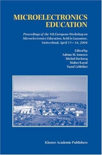 Microelectronics Education: Proceedings of the 5th European Workshop on Microelectronics Education, held in Lausanne, Switzerland, April 15–16, 2004