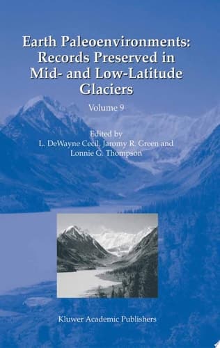 Earth Paleoenvironments: Records Preserved in Mid- and Low-Latitude Glaciers