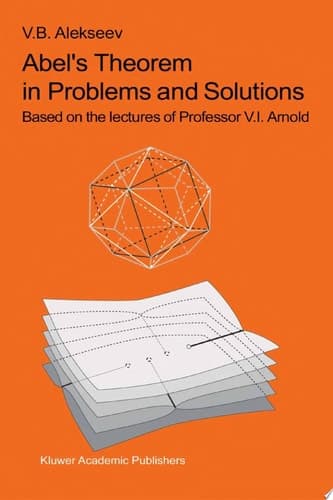 Abel’s Theorem in Problems and Solutions Based on the lectures of Professor V.I. Arnold
