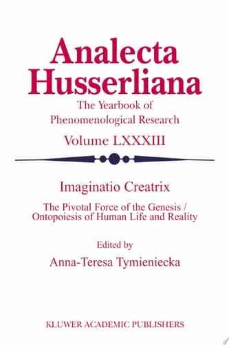 Imaginatio Creatrix The Pivotal Force of the Genesis/Ontopoiesis of Human Life and Reality