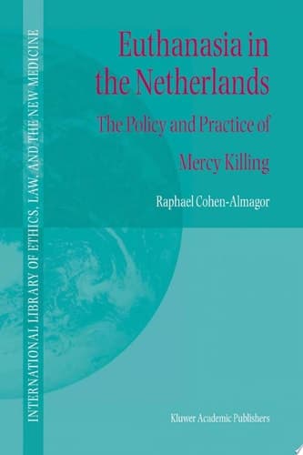 Euthanasia in the Netherlands The Policy and Practice of Mercy Killing