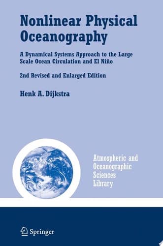 Nonlinear Physical Oceanography A Dynamical Systems Approach to the Large Scale Ocean Circulation and El Niño,