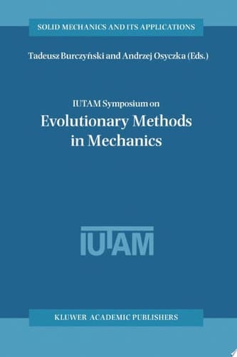 IUTAM Symposium on Evolutionary Methods in Mechanics Proceedings of the IUTAM Symposium held in Cracow, Poland, 24–27 September, 2002