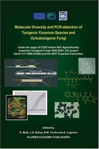 Molecular Diversity and PCR-detection of Toxigenic Fusarium Species and Ochratoxigenic Fungi Under the aegis of COST Action 835 ‘Agriculturally Important Toxigenic Fungi 1998–2003’, EU project (QLK1-CT-1998-01380) and the ISPP ‘Fusarium Committee’