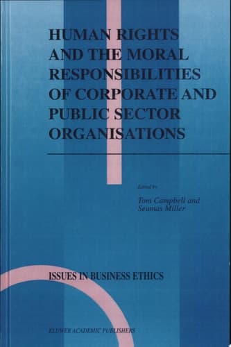 Human Rights and the Moral Responsibilities of Corporate and Public Sector Organisations