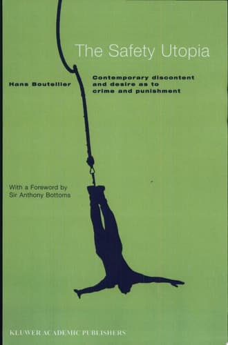 The Safety Utopia Contemporary Discontent and Desire as to Crime and Punishment