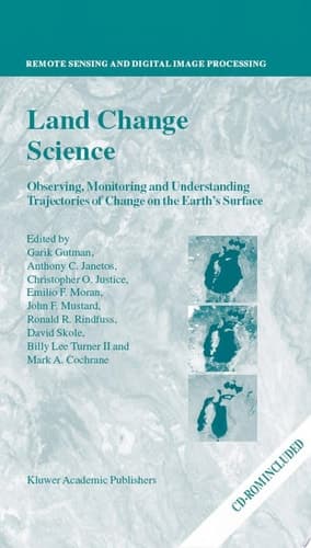 Land Change Science Observing, Monitoring and Understanding Trajectories of Change on the Earth’s Surface